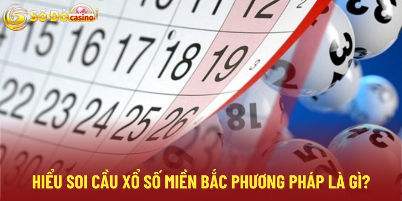 Tìm hiểu soi cầu xổ số miền Bắc bằng phương pháp gì?